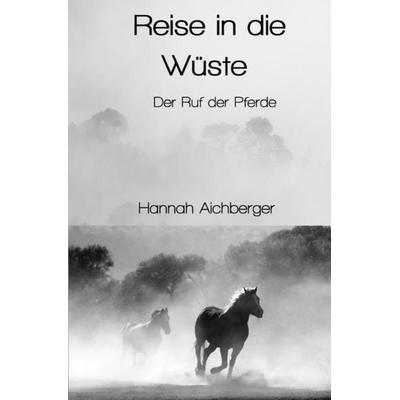 Reise in die Wüste, Taschenbuch von Hannah Aichberger, Epubli, 978-3-7541-0912-0