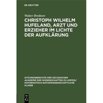 Christoph Wilhelm Hufeland, Arzt und Erzieher im lichte der Aufklärung, Gebundene Ausgabe von Walter Brednow, De Gruyter, 978-3-11-250219-8