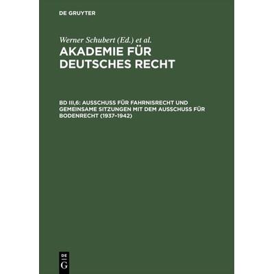 Akademie für Deutsches Recht / Ausschuß für Fahrnisrecht und gemeinsame Sitzungen mit dem Ausschuß für Bodenrecht (1937–1942), Gebundene Ausgabe von ,