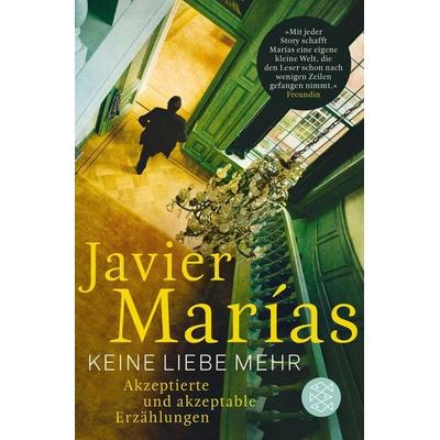 Keine Liebe mehr, Taschenbuch von Javier Marías, Fischer Taschenbuch Verlag, 978-3-596-03410-9