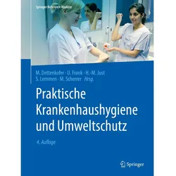 Praktische Krankenhaushygiene und Umweltschutz, Fachbücher von Markus Dettenkofer, Uwe Frank, Sebastian Lemmen, Heinz-Michael Just, Martin Scherrer