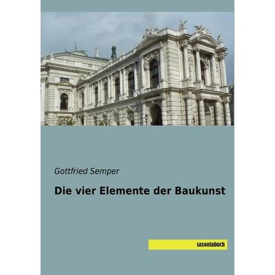 Die vier Elemente der Baukunst, Taschenbuch von Gottfried Semper, Saxoniabuch.de, 978-3-95770-456-6