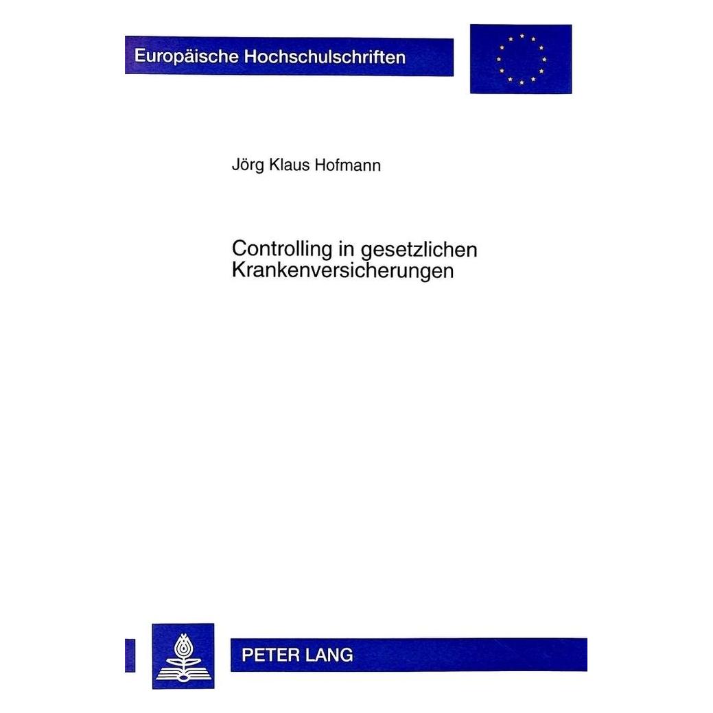 Peter Lang Controlling in gesetzlichen Krankenversicherungen (Deutsch, Softcover, Jörg Klaus Hofmann) (56033875)