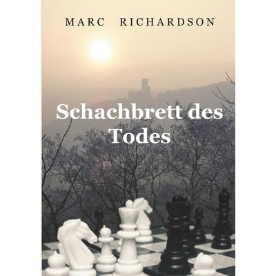Schachbrett des Todes, Taschenbuch von Marc Richardson, BoD – Books on Demand, 978-3-7460-3118-7