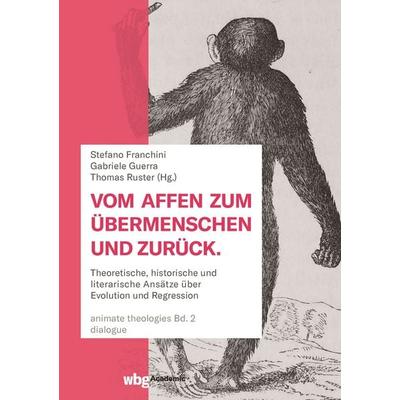 Vom Affen zum Übermenschen und zurück, Gebundene Ausgabe von , Wbg Academic in Herder, 978-3-534-40708-8