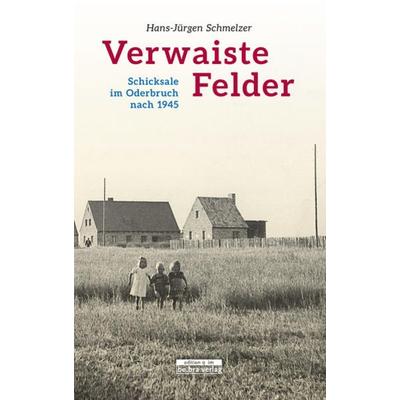 Verwaiste Felder, Gebundene Ausgabe von Hans-Jürgen Schmelzer, Bebra Verlag, 978-3-86124-733-3