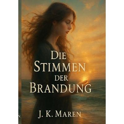 Die Stimmen der Brandung, Taschenbuch von Jacqueline Kolbe, Epubli, 978-3-8197-7258-0