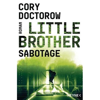 Little Brother – Sabotage, Taschenbuch von Cory Doctorow, Heyne, 978-3-453-32168-7