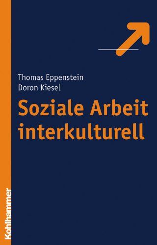 Thomas Eppenstein - Soziale Arbeit interkulturell - Theorien - Spannungsfelder - reflexive Praxis - Preis vom 09.10.2026 07:28:09 h