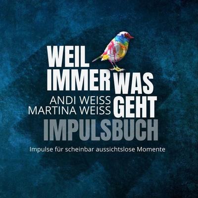 Weil immer was geht - Impulsbuch, Taschenbuch von Andi Weiss,Martina Weiss, SCM R.Brockhaus