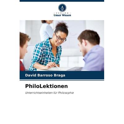 PhiloLektionen, Taschenbuch von David Barroso Braga, Verlag Unser Wissen, 978-620-3-90541-0