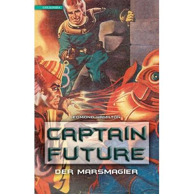Captain Future 7: Der Marsmagier, Taschenbuch von Edmond Hamilton, Golkonda Verlag, 978-3-946503-36-1