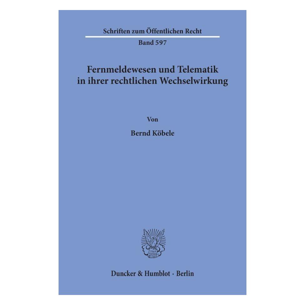 Duncker & Humblot Fernmeldewesen und Telematik in ihrer rechtlichen Wechselwirkung. (Deutsch, Softcover, Bernd Köbele) (55344601)