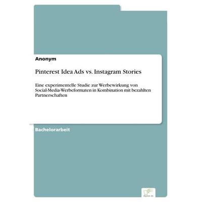 Pinterest Idea Ads vs. Instagram Stories, Taschenbuch von Anonymous, Diplom.de, 978-3-96116-979-5