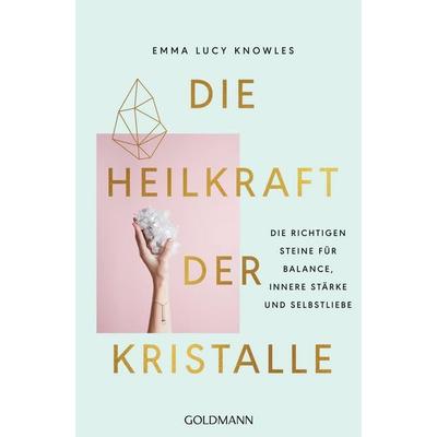 Die Heilkraft der Kristalle, Taschenbuch von Emma Lucy Knowles, Goldmann, 978-3-442-22290-2