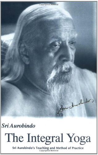 Sri Aurobindo - Integral Yoga: Sri Aurobindo's Teaching & Method of Practice Us Edition - Preis vom 09.10.2026 07:28:09 h