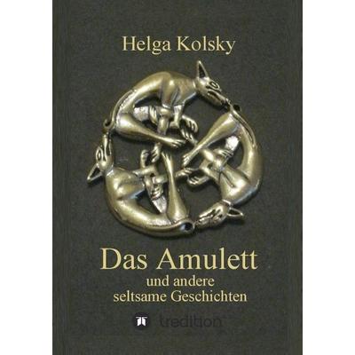 Das Amulett, Taschenbuch von Helga Kolsky, Tredition, 978-3-7323-3994-5