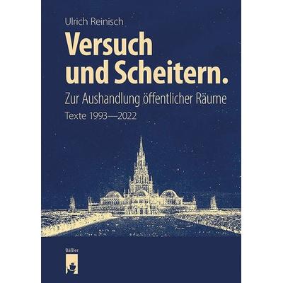 Versuch und Scheitern. Zur Aushandlung öffentlicher Räume, Gebundene Ausgabe von Ulrich Reinisch, Hendrik Bäßler verlag, berlin, 978-3-910447-15-8