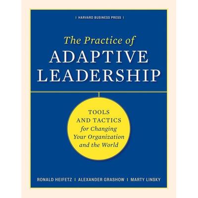 The Practice of Adaptive Leadership, Gebundene Ausgabe von Ronald Heifetz,Marty Linsky,Alexander Grashow, Ingram Publisher Services, 978-1-4221-0576-4