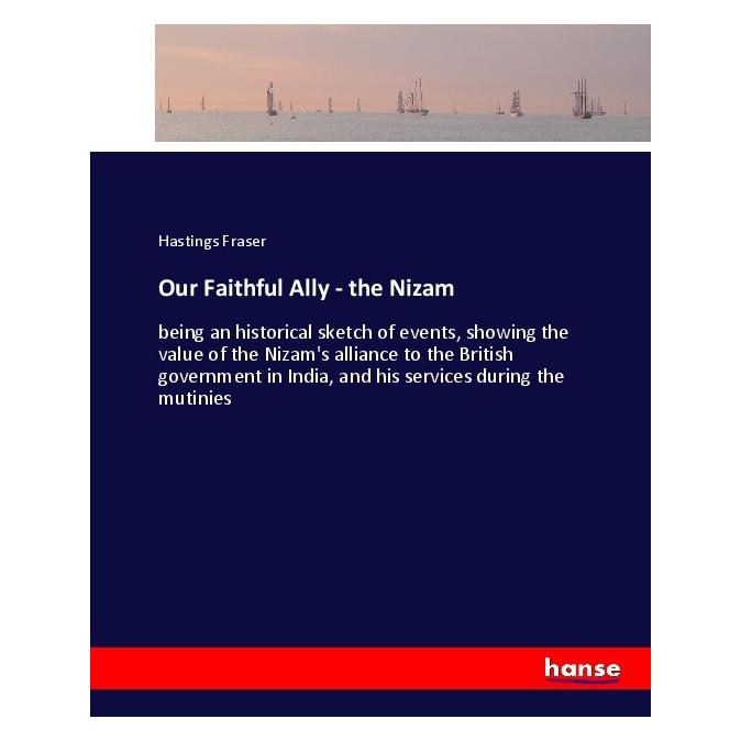 Hansebooks Our Faithful Ally - the Nizam (Englisch, Softcover, Hastings Fraser) (55901476)