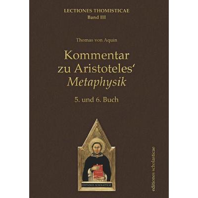 Kommentar zu Aristoteles‘ Metaphysik, Gebundene Ausgabe von Thomas Aquin, Editiones scholasticae, 978-3-86838-235-8