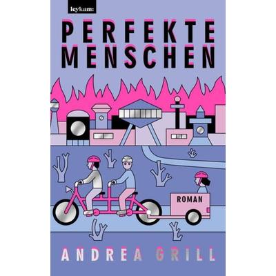 Perfekte Menschen, Gebundene Ausgabe von Andrea Grill, Leykam, 978-3-7011-8321-0