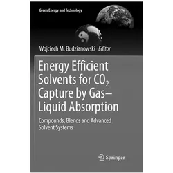 Energy Efficient Solvents for CO2 Capture by Gas-Liquid Absorption, Fachbücher von Wojciech M. Budzianowski