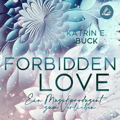 Forbidden Love: Ein Musikproduzent zum Verlieben - Katrin Emilia Buck, Audio, 4069828431379