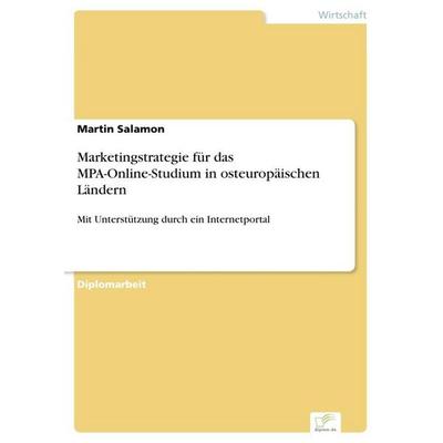 Marketingstrategie für das MPA-Online-Studium in osteuropäischen Ländern, Taschenbuch von Martin Salamon, GRIN, 978-3-8386-8927-2