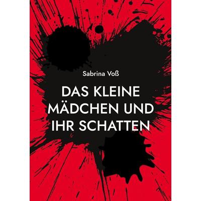 Das kleine Mädchen und ihr Schatten, Taschenbuch von Sabrina Voss, BoD – Books on Demand, 978-3-696-76123-3