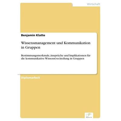 Wissensmanagement und Kommunikation in Gruppen, Taschenbuch von Benjamin Klatte, GRIN, 978-3-8386-7499-5