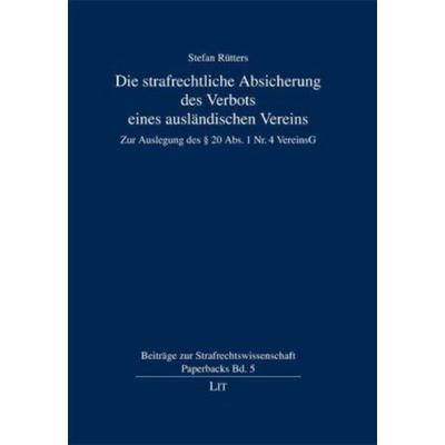 Die strafrechtliche Absicherung des Verbots eines ausländischen Vereins, Taschenbuch von Stefan Rütters, Lit Verlag, 978-3-8258-1818-0