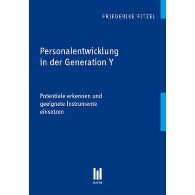 Personalentwicklung in der Generation Y, Taschenbuch von Friederike Fitzel, Akademische Verlagsgemeinschaft München, 978-3-86924-450-1