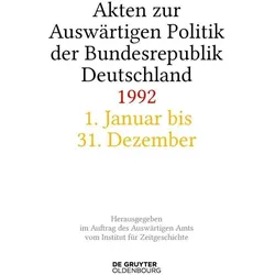 Akten zur Auswärtigen Politik der Bundesrepublik Deutschland 1992, Fachbücher von Stefan Creuzberger, Hélène Miard-Delacroix, Andreas Wirsching, Daniela Taschler, Tim Szatkowski, Hélène Miard-Delacroix u a