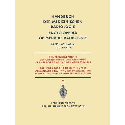 Röntgendiagnostik der Oberen Speise- und Atemwege, der Atemorgane und des Mediastinums Teil 6 / Roentgen Diagnosis of the Upper Alimentary Tract and