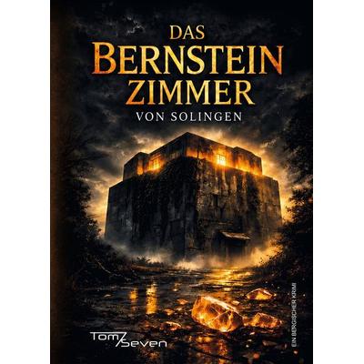 Das Bernsteinzimmer von Solingen, Taschenbuch von Tom Seven, Rediroma-Verlag, 978-3-692-43047-8