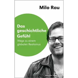 Das geschichtliche Gefühl, Fachbücher von Milo Rau