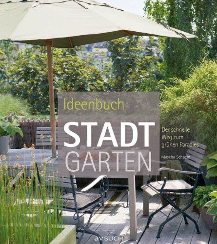Mascha Schacht - Ideenbuch Stadtgarten: Der schnelle Weg zum grünen Paradies - Preis vom 13.10.2026 19:28:25 h