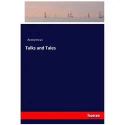 Talks and Tales, Belletristik von Anonym