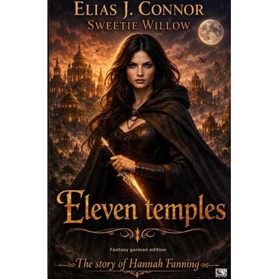 The story of Hannah Fanning / Eleven temples (deutsche Version), Taschenbuch von Elias J. Connor, Epubli, 978-3-565-65889-3