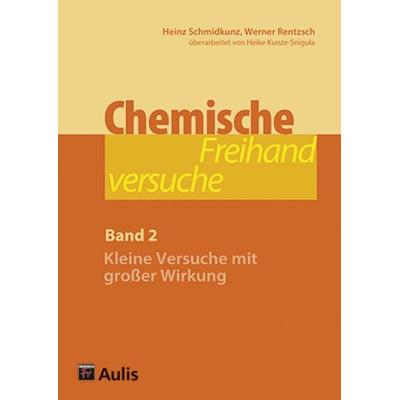 Chemische Freihandversuche (Band 2), Gebundene Ausgabe von Heinz Schmidkunz,Werner Rentzsch, Aulis Verlag in Friedrich Verlag GmbH, 978-3-7614-2952-5
