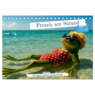 Frosch am Strand - Sommer, Sonne, grüne Haut (Tischkalender 2026 DIN A5 quer), CALVENDO Monatskalender