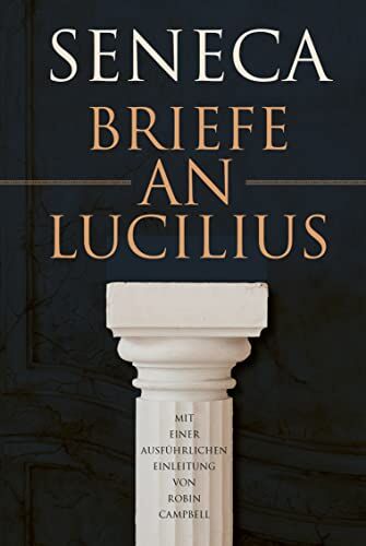 Seneca, Lucius Annaeus - Briefe an Lucilius: Mit einer ausführlichen Einleitung von Robin Campbell - Preis vom 16.10.2026 11:41:07 h