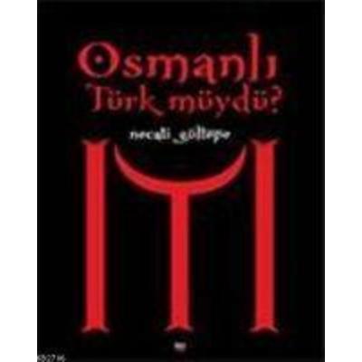 Osmanli Türk müydü, Taschenbuch von Necati Gültepe, Ileri Yayinlari