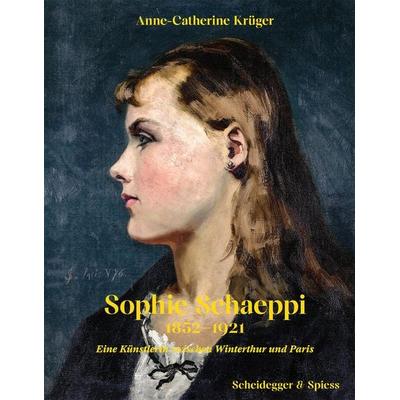 Sophie Schaeppi 1852–1921, Gebundene Ausgabe von Anne-Catherine Krüger, Scheidegger & Spiess, 978-3-03942-141-1