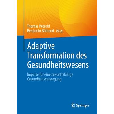 Adaptive Transformation des Gesundheitswesens, Taschenbuch von , Springer Berlin, 978-3-662-71627-4