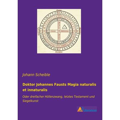 Doktor Johannes Fausts Magia naturalis et innaturalis, Taschenbuch von , Literaricon, 978-3-96506-230-6