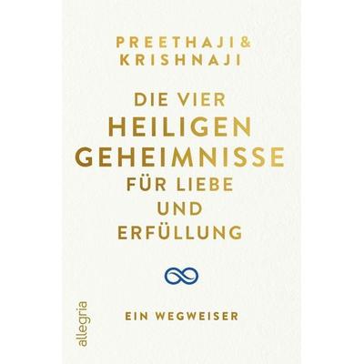 Die Vier Heiligen Geheimnisse für Liebe und Erfüllung, Taschenbuch von Preethaji,Krishnaji, Allegria, 978-3-7934-2422-2