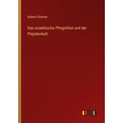 Das israelitische Pfingstfest und der Plejadenkult, Taschenbuch von Hubert Grimme, Outlook, 978-3-368-25066-9
