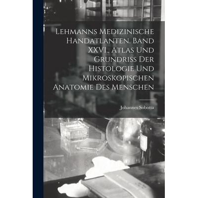 Lehmanns medizinische Handatlanten. Band XXVI., Atlas und Grundriss der Histologie und mikroskopischen Anatomie des Menschen, Taschenbuch von Johannes